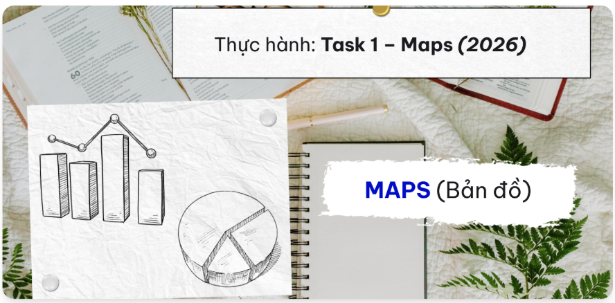 Thực hành: Task 1 - Maps (2026)